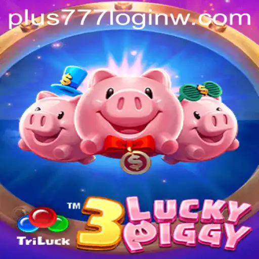 Exploring the Exciting World of 3LUCKYPIGGY and the Significance of Plus777 Login