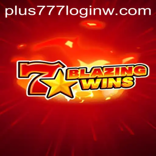 Discover the Thrilling World of BlazingWins: Your Guide to Gameplay and Plus777 Login