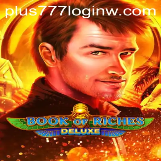 Discover the Thrill of Book of Riches Deluxe and How Plus777 Login Enhances Your Gaming Experience