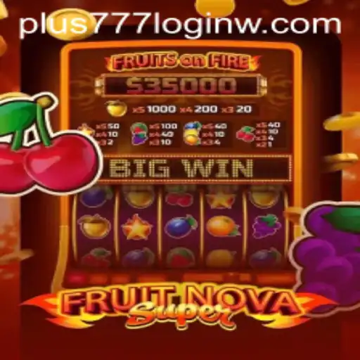 Explore the Exciting World of FruitNovaSuper and the Plus777 Login Experience