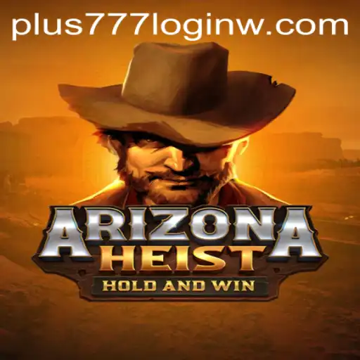 Exploring the Thrills of ArizonaHeist and Mastering Your Plus777 Login