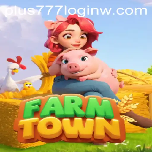 Exploring the Charming World of FarmTown and Unlocking Adventure with Plus777 Login