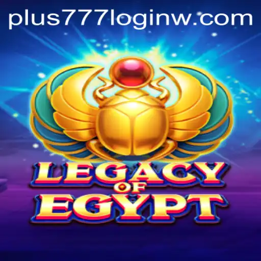 Exploring the Rich World of LegacyOfEgypt and Navigating Plus777 Login