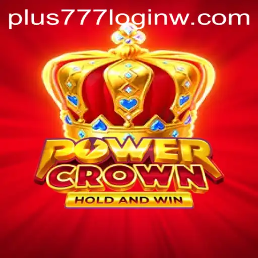 Discover the Thrilling World of PowerCrown: Your Guide to the Game and the Plus777 Login Experience