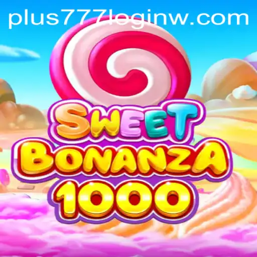 Discover the Thrilling World of SweetBonanza1000 with Plus777 Login