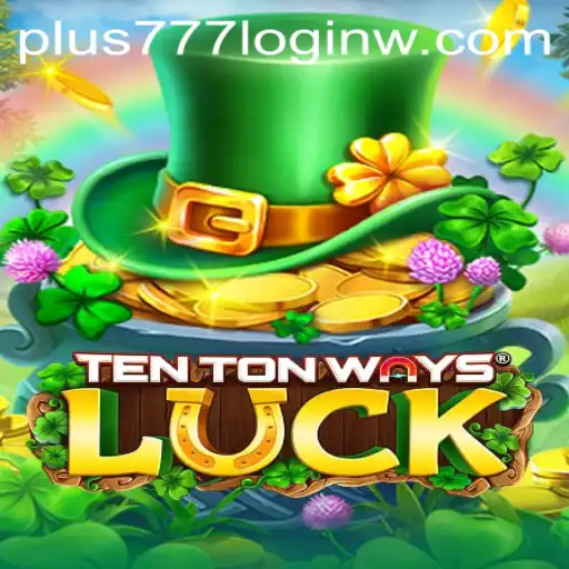 Discover the Thrills of TenTonWaysLuck and Easy Access with Plus777 Login