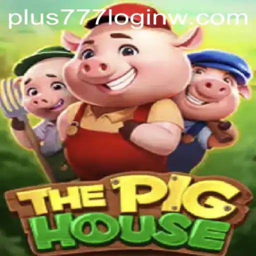 The Pig House: An Immersive Gaming Adventure with Plus777 Login