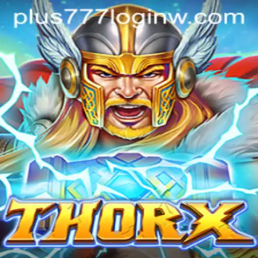 Exploring the Thrilling World of ThorX and the Dynamics of plus777 Login